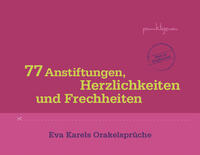 Vorderes Coverbild 77 Anstiftungen, Herzlichkeiten und Frechheiten