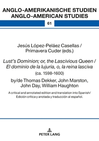 Vorderes Coverbild Lust’s Dominion; or, the Lascivious Queen / El dominio de la lujuria, o, la reina lasciva (ca. 1598-1600), by/de Thomas Dekker, John Marston, John Day, William Haughton