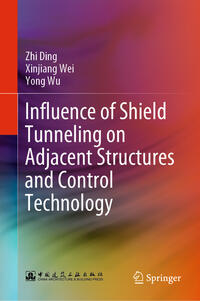 Vorderes Coverbild Influence of Shield Tunneling on Adjacent Structures and Control Technology