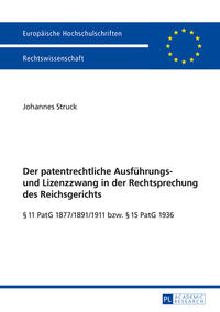 Vorderes Coverbild Der patentrechtliche Ausführungs- und Lizenzzwang in der Rechtsprechung des Reichsgerichts