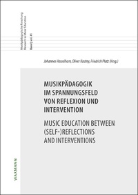 Vorderes Coverbild Musikpädagogik im Spannungsfeld von Reflexion und Intervention. Music Education between (Self-)Reflections and Interventions