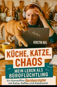 Vorderes Coverbild Küche, Katze, Chaos: Mein Leben als Büroflüchtling