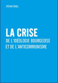 Vorderes Coverbild La crise de l'idéologie bourgeoise et de l'anticommunisme