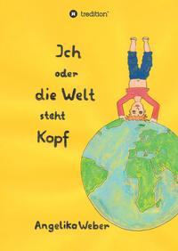 Vorderes Coverbild Ich oder die Welt steht Kopf