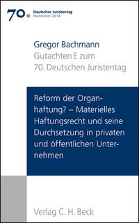 Vorderes Coverbild Verhandlungen des 70. Deutschen Juristentages Hannover 2014 Bd. I: Gutachten Teil E: Reform der Organhaftung? - Materielles Haftungsrecht und seine Durchsetzung in privaten und öffentlichen Unternehmen