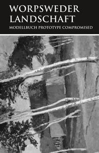 Vorderes Coverbild Worpsweder Landschaft. Modellbuch Prototype Compromised