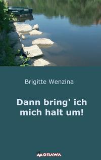 Vorderes Coverbild Dann bring' ich mich halt um!