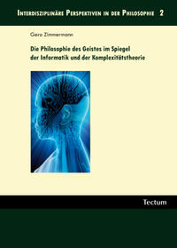 Vorderes Coverbild Die Philosophie des Geistes im Spiegel der Informatik und der Komplexitätstheorie
