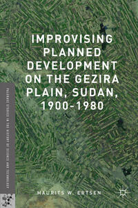 Vorderes Coverbild Improvising Planned Development on the Gezira Plain, Sudan, 1900-1980