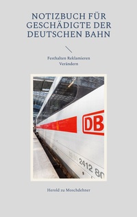 Vorderes Coverbild Notizbuch für Geschädigte der Deutschen Bahn