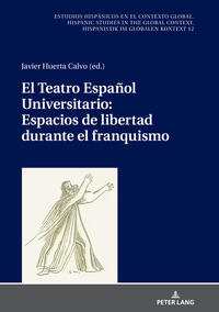 Vorderes Coverbild El Teatro Español Universitario: espacios de libertad durante el franquismo