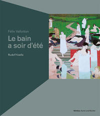 Vorderes Coverbild Félix Vallotton: Le bain au soir d‘été