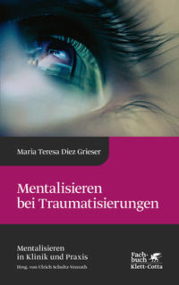 Vorderes Coverbild Mentalisieren bei Traumatisierungen (Mentalisieren in Klinik und Praxis, Bd. 7)