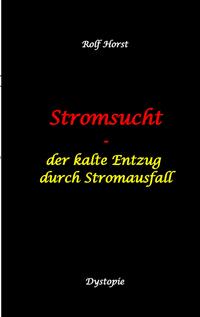 Vorderes Coverbild Stromsucht - Autismus, Asperger-Syndrom, Cyberattacke, Hackerangriff, Stromausfall, Energiekrise, Verkehrschaos, E-Auto, E-Bike, manuelle Fertigkeiten, Handyausfall, kein Internet
