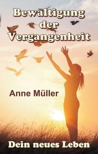 Vorderes Coverbild Bewältigung der Vergangenheit – Dein neues Leben