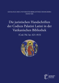 Vorderes Coverbild Die juristischen Handschriften der Codices Palatini Latini in der Vatikanischen Bibliothek (Cod. Pal. lat. 621–813)