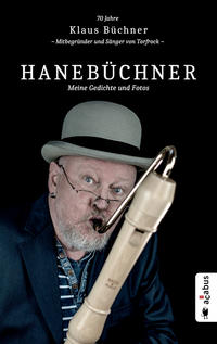Vorderes Coverbild Hanebüchner. Meine Gedichte und Fotos: 70 Jahre Klaus Büchner - Mitbegründer und Sänger von Torfrock