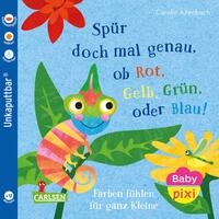 Vorderes Coverbild Baby Pixi (unkaputtbar) 169: Spür doch mal genau, ob Rot, Grün, Gelb oder Blau!