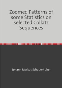 Vorderes Coverbild Zoomed Patterns of some Statistics on selected Collatz Sequences