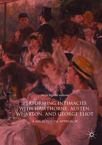 Vorderes Coverbild Performing Intimacies with Hawthorne, Austen, Wharton, and George Eliot