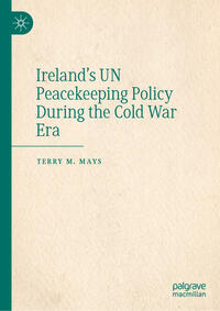 Vorderes Coverbild Ireland's UN Peacekeeping Policy During the Cold War Era