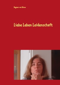 Vorderes Coverbild Liebe Leben Leidenschaft