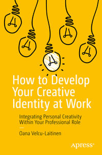 Vorderes Coverbild How to Develop Your Creative Identity at Work