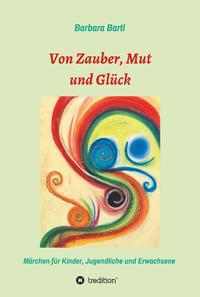 Vorderes Coverbild Von Zauber, Mut und Glück