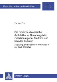 Vorderes Coverbild Die moderne chinesische Architektur im Spannungsfeld zwischen eigener Tradition und fremden Kulturen