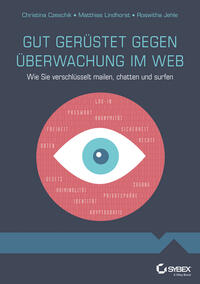 Vorderes Coverbild Gut gerüstet gegen Überwachung im Web - Wie Sie verschlüsselt mailen, chatten und surfen