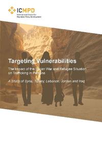 Vorderes Coverbild Targeting Vulnerabilities. The impact of the Syrian War and Refugee Situation on Trafficking in Persons