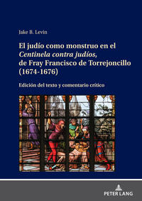 Vorderes Coverbild El judío como monstruo en el Centinela contra judíos, de Fray Francisco de Torrejoncillo (1674-1676)