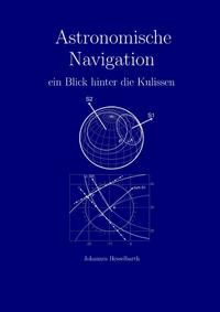 Vorderes Coverbild Astronomische Navigation - ein Blick hinter die Kulissen