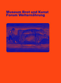 Vorderes Coverbild Museum Brot und Kunst – Forum Welternährung