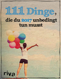 Vorderes Coverbild 111 Dinge, die du 2017 unbedingt tun musst