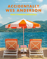 Vorderes Coverbild Accidentally Wes Anderson. Neue filmreife Reiseziele