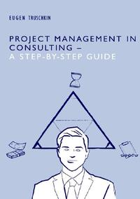 Vorderes Coverbild Project Management in Consulting - a Step-by-Step Guide