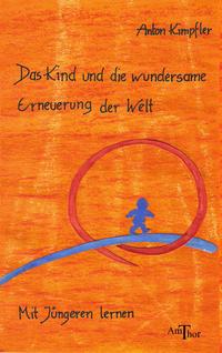 Vorderes Coverbild Das Kind und die wundersame Erneuerung der Welt