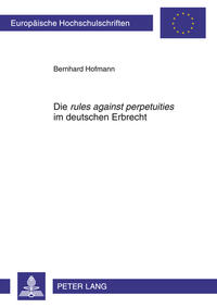 Vorderes Coverbild Die «rules against perpetuities» im deutschen Erbrecht