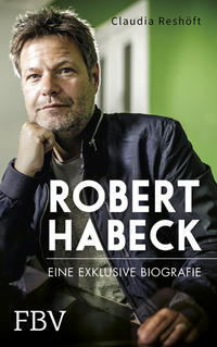 Vorderes Coverbild Robert Habeck – Eine exklusive Biografie