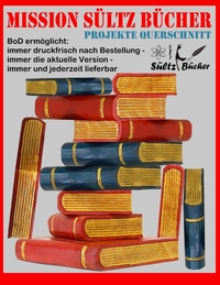 Vorderes Coverbild MISSION SÜLTZ BÜCHER - PROJEKTE QUERSCHNITT