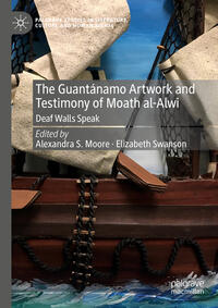 Vorderes Coverbild The Guantánamo Artwork and Testimony of Moath Al-Alwi