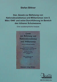 Vorderes Coverbild Das 'Gesetz zur Befreiung von Nationalsozialismus und Militarismus vom 5.3.1946' und seine Durchführung im Bereich des höheren Schulwesens