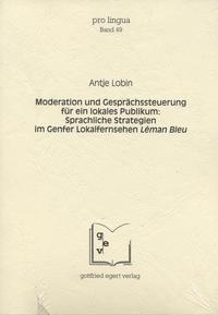 Vorderes Coverbild Moderation und Gesprächssteuerung für ein lokales Publikum: Sprachliche Strategien im Genfer Lokalfernsehen Léman Bleu