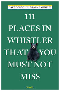 Vorderes Coverbild 111 Places in Whistler That You Must Not Miss