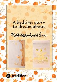 Vorderes Coverbild A bedtime story to dream about Rubbeldiduck and Lara