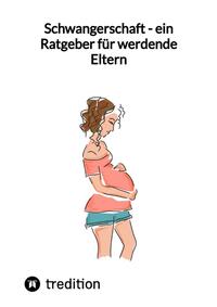 Vorderes Coverbild Schwangerschaft - ein Ratgeber für werdende Eltern