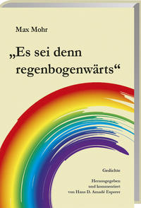 Vorderes Coverbild Max Mohr "Es sei denn regenbogenwärts"