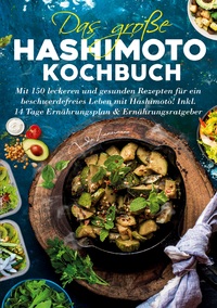 Vorderes Coverbild Das große Hashimoto Kochbuch – 150 Rezepte für mehr Wohlbefinden