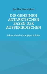 Vorderes Coverbild Die geheimen antarktischen Basen der Außerirdischen